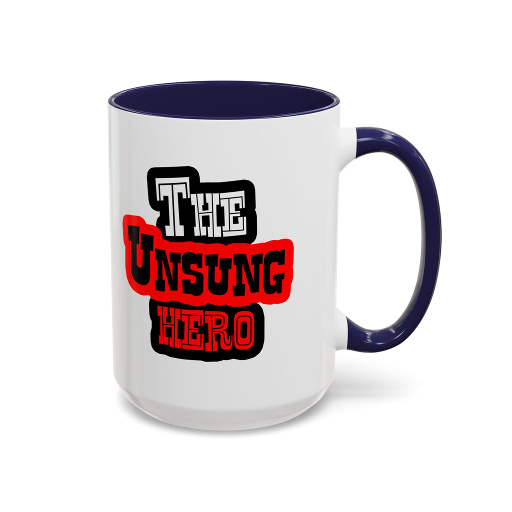 The Unsung Hero - Accent Mug [11 or 15 oz]