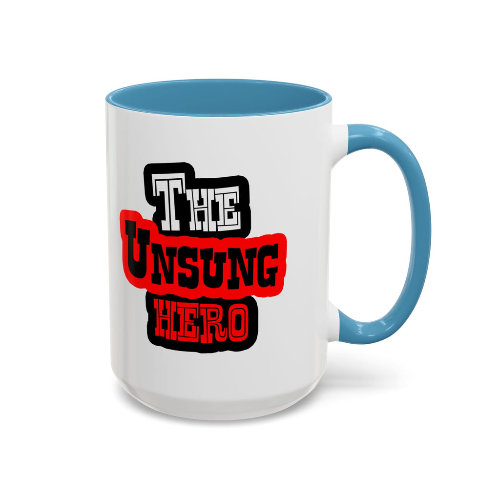 The Unsung Hero - Accent Mug [11 or 15 oz]