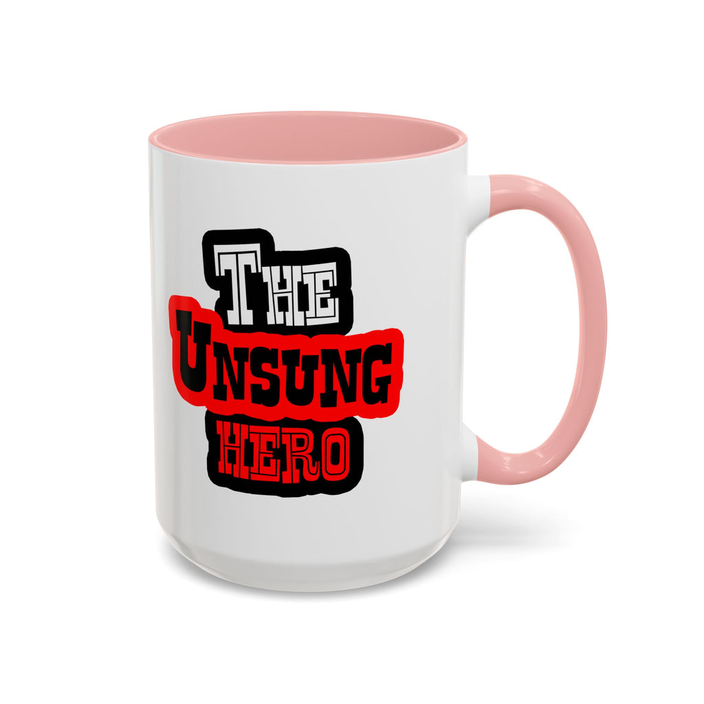 The Unsung Hero - Accent Mug [11 or 15 oz]