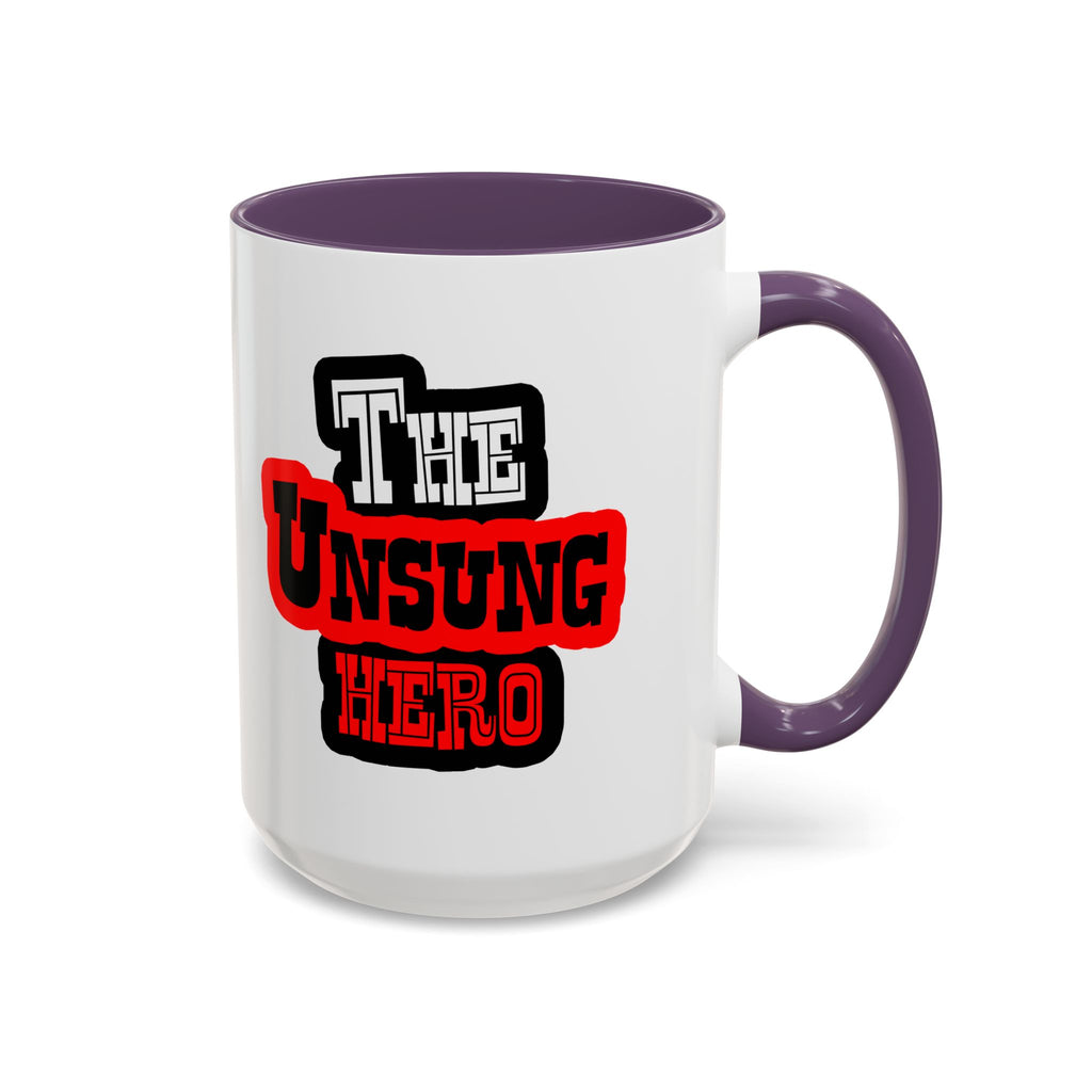 The Unsung Hero - Accent Mug [11 or 15 oz]