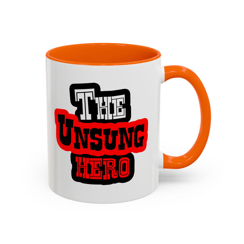 The Unsung Hero - Accent Mug [11 or 15 oz]