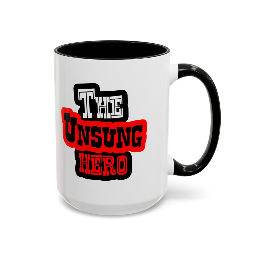 The Unsung Hero - Accent Mug [11 or 15 oz]