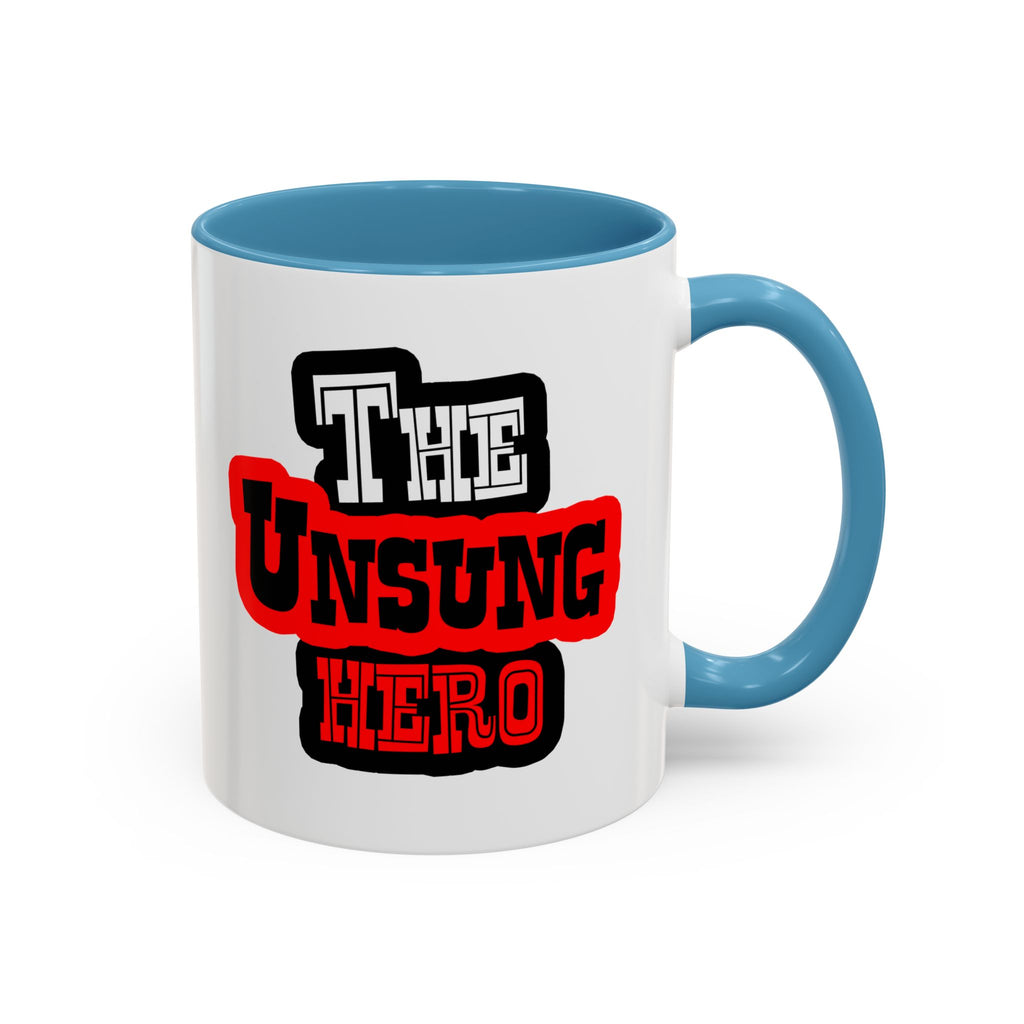The Unsung Hero - Accent Mug [11 or 15 oz]