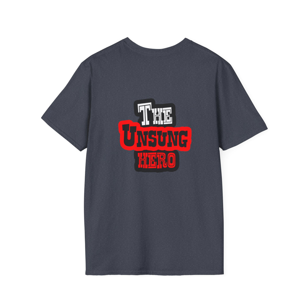 The Unsung Hero - Heroic T-Shirt